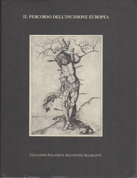 IL PERCORSO DELL'INCISIONE EUROPEA. Da Schongauer ai Tiepolo