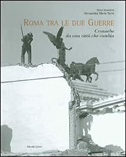 ROMA TRA LE DUE GUERRE. Cronache da una città che …