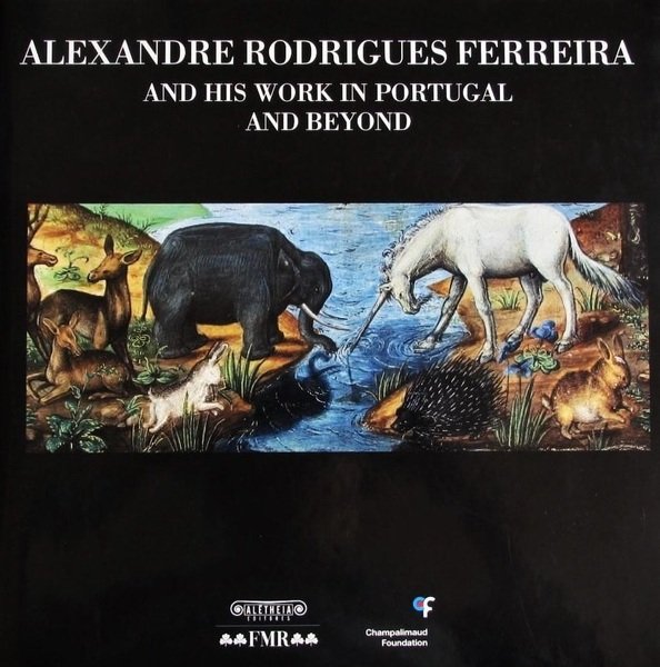 ALEXANDRE RODRIGUES FERREIRA AND HIS WORK IN PORTUGAL AND BEYOND