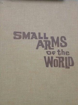 SMALL ARMS OF THE WORLD. A basic manual of military …