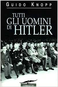 TUTTI GLI UOMINI DI HITLER