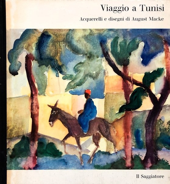 VIAGGIO A TUNISI. Acquerelli e disegni di August Macke