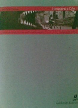 HEMINGWAY A CUBA. Vità, curiosità e manie di un Premio …