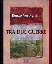 RENZO VESPIGNANI. TRA DUE GUERRE. Catalogo della mostra di Roma