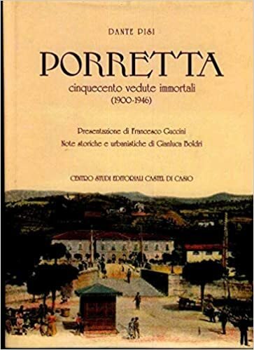 PORRETTA. Cinquecento vedute immortali (1900-1946)