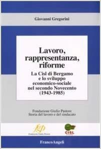 LAVORO, RAPPRESENTANZA, RIFORME. La Cisl di Bergamo e lo sviluppo …