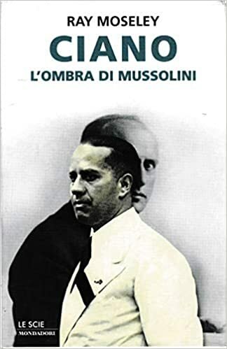 CIANO. L'ombra di Mussolini