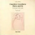 I BAMBINI RICORDANO. DJECA PAMTE. Srebrenica 1995-2005