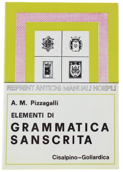 ELEMENTI DI GRAMMATICA SANSCRITA. Con esercizi, crestomazia e glossario
