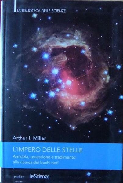 L'IMPERO DELLE SCIENZE. Amicizia, ossessione e tradimento alla ricerca dei buchi neri
