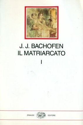 IL MATRIARCATO. Ricerca sulla ginecocrazia del mondo antico nei suoi …