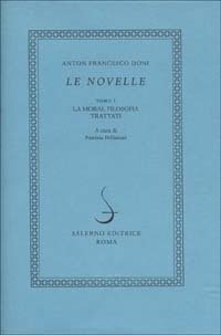 LE NOVELLE. Tomo I. LA MORAL FILOSOFIA. TRATTATI