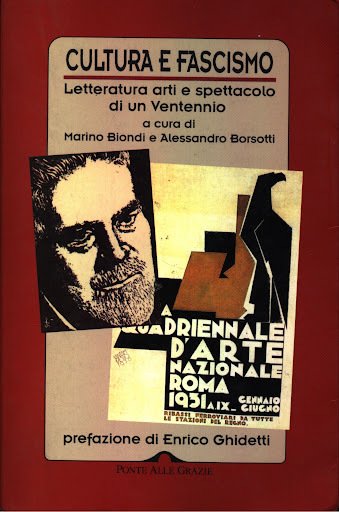 CULTURA E FASCISMO. Letteratura, arti e spettacolo di un Ventennio