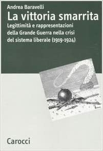 LA VITTORIA SMARRITA. Legittimità e rappresentazioni della Grande Guerra nella …