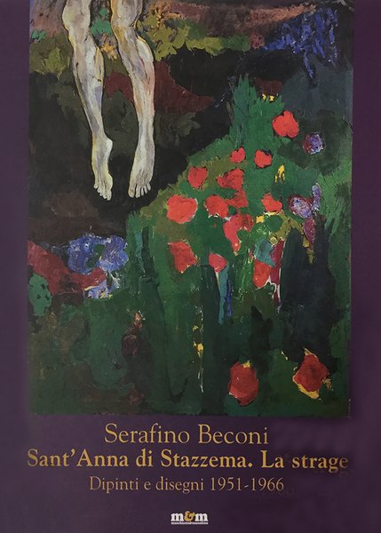 SERAFINO BECONI. SANT'ANNA DI STAZZEMA. LA STRAGE. Dipinti e disegni …