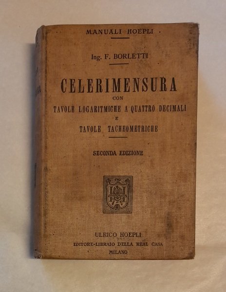 CELERIMENSURA. CON TAVOLE LOGARITMICHE A QUATTRO DECIMALI E TAVOLE TACHEOMETRICHE