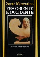 FRA ORIENTE E OCCIDENTE. Ricerche di storia greca arcaica