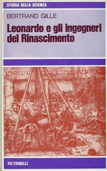 LEONARDO E GLI INGEGNERI DEL RINASCIMENTO