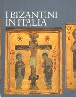 I BIZANTINI IN ITALIA