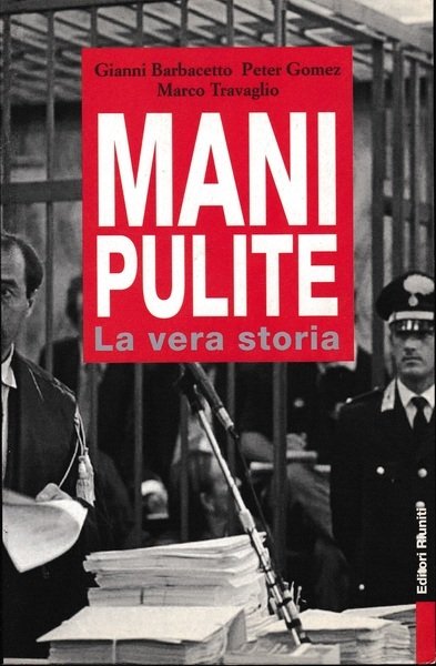 MANI PULITE. La vera storia. Da Mario Chiesa a Silvio …