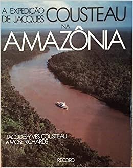 A EXPEDICAO DE JACQUES COUSTEAU NA AMAZONIA