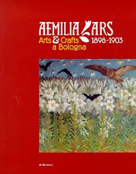 AEMILIA ARS. Arts e Crafts a Bologna 1898-1903