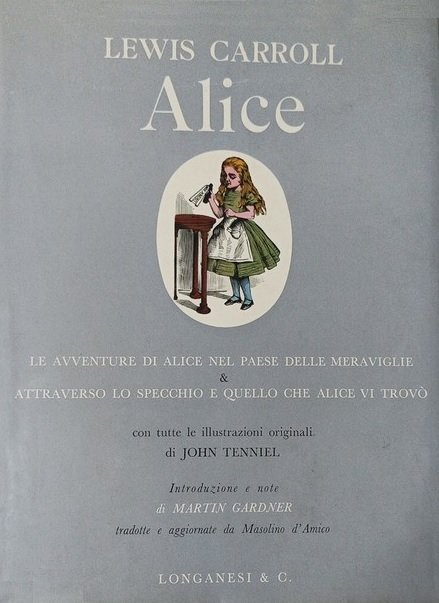 ALICE. Le avventure di Alice nel paese delle meraviglie & Attraverso lo specchio e quello che Alice vi trovò