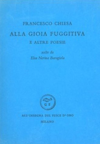 ALLA GIOIA FUGGITIVA E ALTRE POESIE