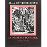 ALMA MATER STUDIORUM. LA PRESENZA FEMMINILE DAL XVIII AL XX …