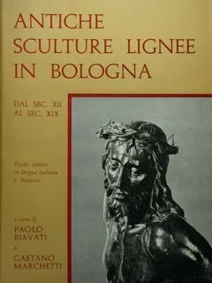 ANTICHE SCULTURE LIGNEE IN BOLOGNA. Dal Sec. XII al Sec. …