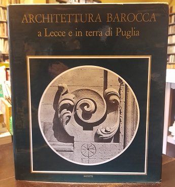 ARCHITETTURA BAROCCA A LECCE E IN TERRA DI PUGLIA