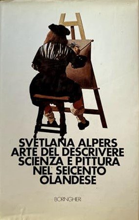 ARTE DEL DESCRIVERE. Scienza e pittura nel Seicento olandese