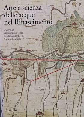 ARTE E SCIENZA DELLE ACQUE NEL RINASCIMENTO