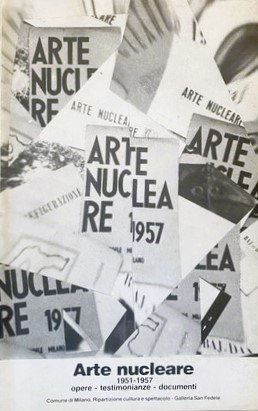 ARTE NUCLEARE 1951-1957. Opere - Testimonianze - Documenti | Immagine principale
