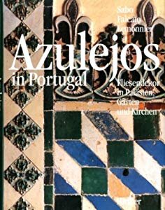 AZULEJOS IN PORTUGAL. Fliesendekor in Palaste, Garten und Kirchen