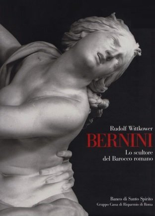 BERNINI. The Sculptor of the Roman Baroque