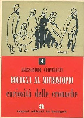 BOLOGNA AL MICROSCOPIO. Curiosità delle cronache