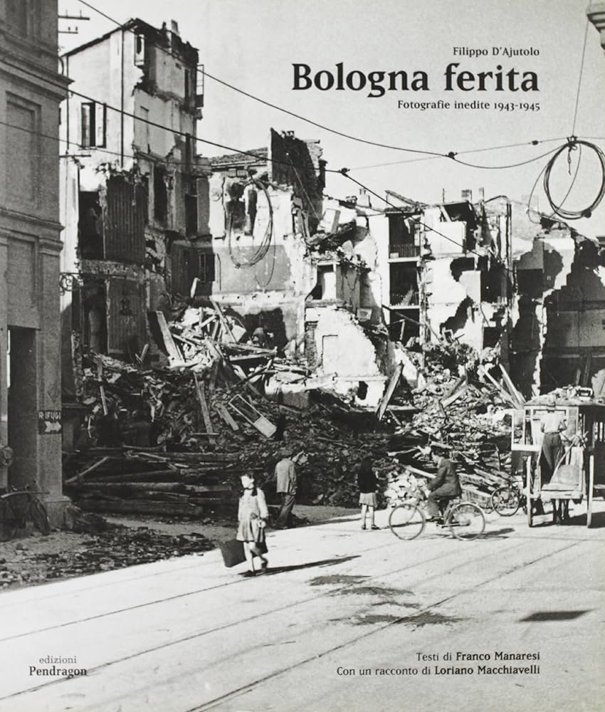 BOLOGNA FERITA. Fotografie inedite 1943-1945 | Immagine principale
