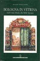 BOLOGNA IN VETRINA. Dall'Unità d'Italia alla belle epoque