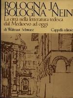 BOLOGNA JA BOLOGNA NEIN. LA CITTA' NELLA LETTERATURA TEDESCA DAL …