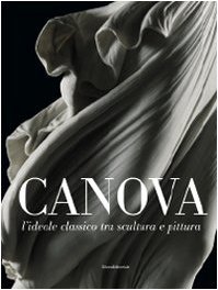 CANOVA. L'ideale classico tra scultura e pittura
