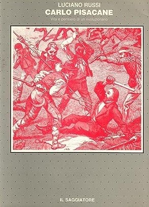 CARLO PISACANE. Vita e pensiero di un rivoluzionario