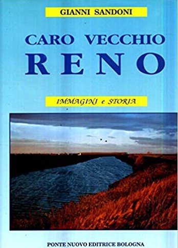 CARO VECCHIO RENO. Immagini e storia