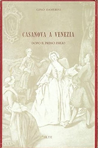 CASANOVA A VENEZIA. Dopo il primo esilio