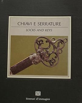 CHIAVI E SERRATURE - LOCKS AND KEYS