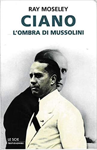CIANO. L'ombra di Mussolini