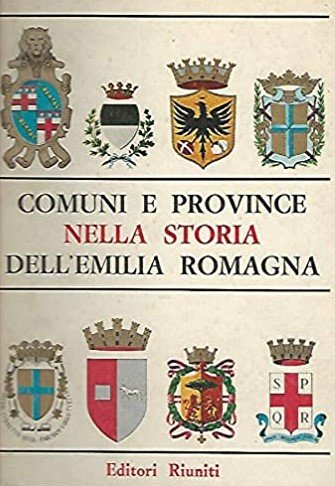 COMUNI E PROVINCE NELLA STORIA DELL'EMILIA ROMAGNA. Cento anni di …