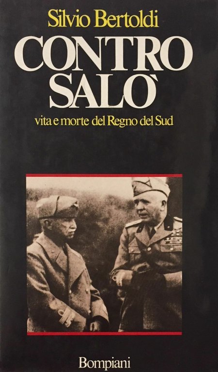 CONTRO SALO'. Nascita e morte del Regno del Sud