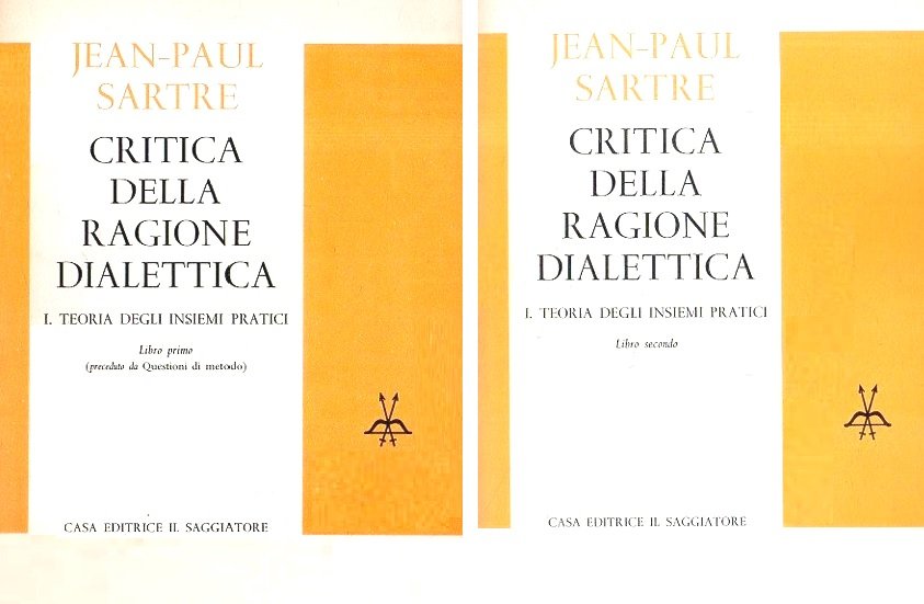 CRITICA DELLA RAGIONE DIALETTICA. I. TEORIA DEGLI INSIEMI PRATICI. Libro …