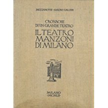 CRONACHE DI UN GRANDE TEATRO. IL TEATRO MANZONI DI MILANO